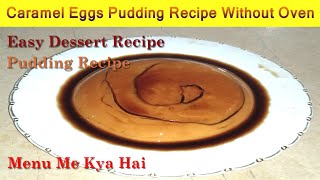 Caramel Egg Pudding Recipe Without Oven | Easy Dessert Recipe | Pudding Receip | By Menu Me Kya Hai.