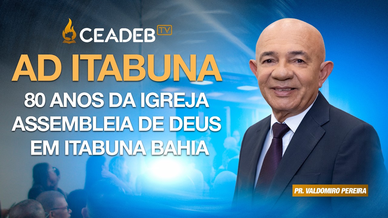 80 Anos da Assembleia de Deus em Itabuna - BA | Pr. Valdomiro Pereira | Pr. Carlito Fiel
