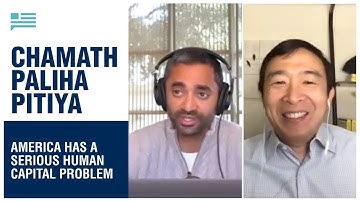 America has a serious human capital problem | Andrew Yang + Chamath Palihapitiya | Yang Speaks