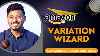 Variation Wizard in Amazon | Use Variation Wizard to add a Variation to Existing Listing on Amazon