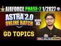 Airforce 1 2027 Phase 2 Preparation | Astra 2.0 Online Batch | Airforce GD Important Topics