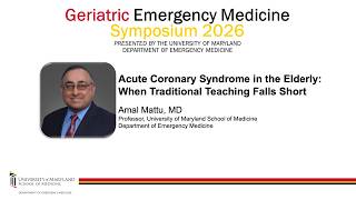 Acute Coronary Syndrome in the Elderly When Traditional Teaching Falls Short - Amal Mattu MD