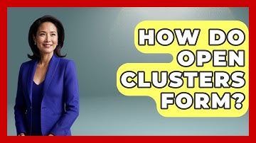 How Do Open Clusters Form? - Astronomy Made Simple