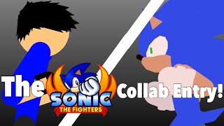 The Sonic the Fighters Collab Entry. ( Host: DashMaster 7759 | A stick nodes animator )