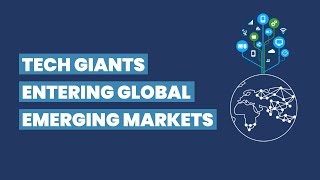 Tech Giants Entering Emerging Markets