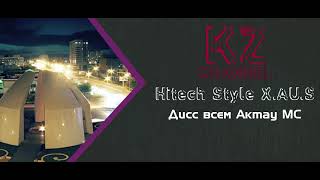 Hitech Style X.A.U.S - Дисс всем Актау MC