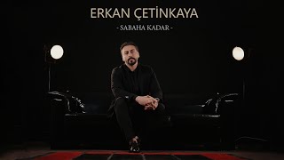 Erkan Çetinkaya - Sabaha Kadar ( 2024 Official Video )