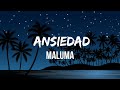 Maluma - Ansiedad (Letra/Lyrics) | En estos tiempos ma No podemos estar juntos