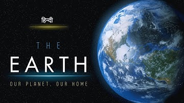 The Earth - Our Planet, Our Home - [Hindi] - Infinity Stream