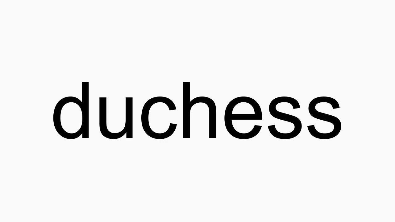 How to pronounce duchess YouTube