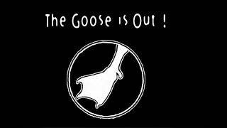 Welcome To The Goose Is Out!