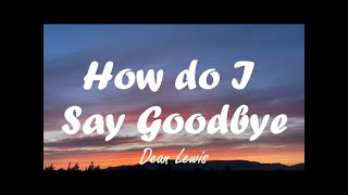 How do I say Goodbye (Lyrics)
