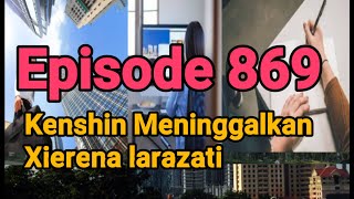 The Moments Kenshin Leaves Xierena Larazati, Episode 869