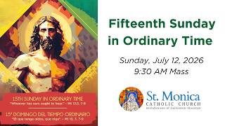 15th Sunday in Ordinary Time | 9:30 AM Mass - July 12, 2026 | Saint Monica