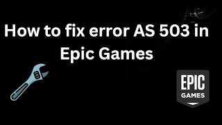 How to fix error AS 503 in Epic Games - Full guide screenshot 1