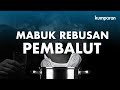 Mabuk Rebusan Pembalut | Special Content