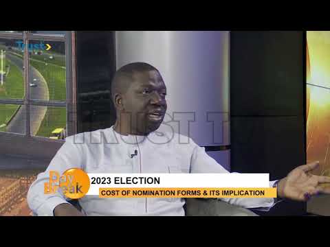 DAYBREAK:  2023 Election; Cost Of Nomination Forms And Its Implication|TRUST TV