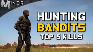 HUNTING BANDITS TOP 5 KILLS! - DayZ Standalone