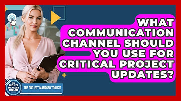 What Communication Channel Should You Use For Critical Project Updates?