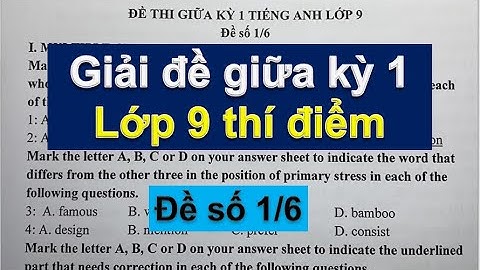 Giải đề thi giữa kỳ 1 Tiếng Anh lớp 9 - đề số 1/6 - HeartQueen Quyên Hoàng