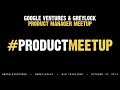 Product Manager Meetup with Google Ventures and Greylock Partners