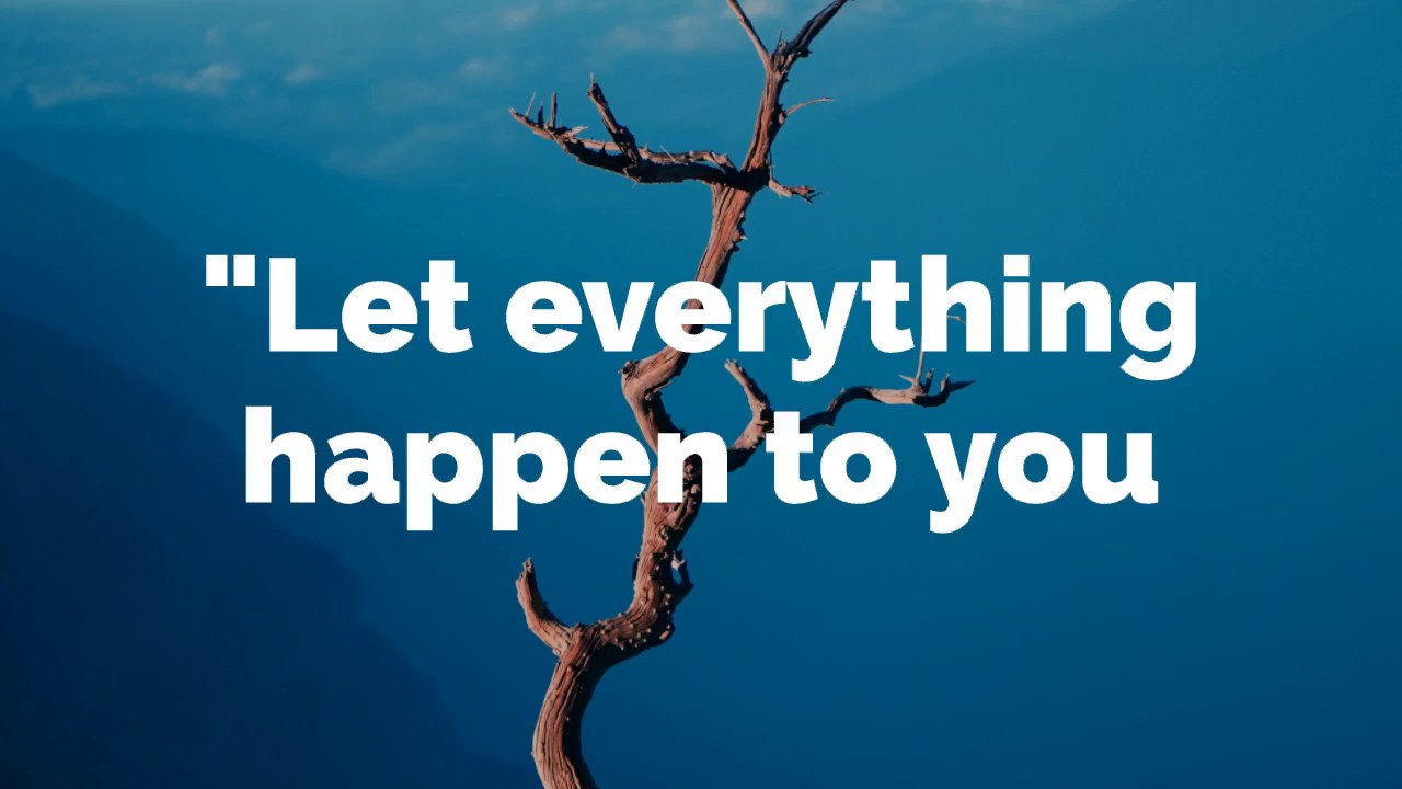 Let Everything Happen To You Quote By Rainer Maria Rilke Youtube