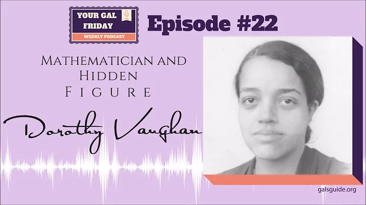 #22 Dorothy Vaughan - Your Gal Friday (Full Episode)