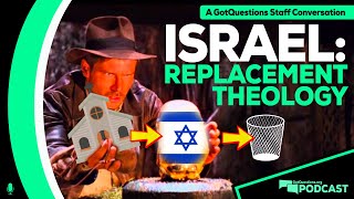 What is replacement theology? Does God still have a plan for Israel? - Podcast Episode 179