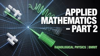 Applied Mathematics – Part 2 | Basic Physics & Radiological Physics | BMRIT 2nd Semester