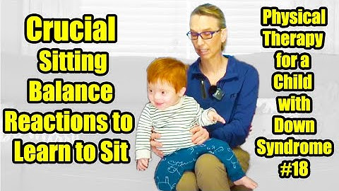 #18 Crucial Sitting Balance Reactions to Sit: Physical Therapy for a Child with Down Syndrome