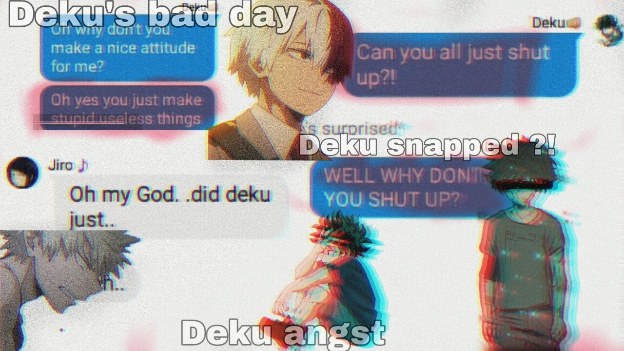 Deku's bad day/Deku snapped/Deku angst| BNHA texting story |