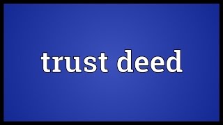 Trust deed Meaning