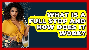 What Is A Full Stop And How Does It Work? - Lexicon Lounge