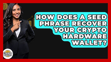 How Does A Seed Phrase Recover Your Crypto Hardware Wallet? - CryptoBasics360.com