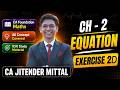 Ch -2 Equation | All Concepts | Exercise 2D | Q&A | Maths | CA Foundation | CA Jitender Mittal