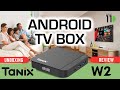 Tanix W2 Android TV Media Box  🌟  UNBOXING REVIEW