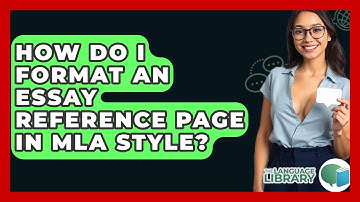 How Do I Format An Essay Reference Page In MLA Style? - The Language Library