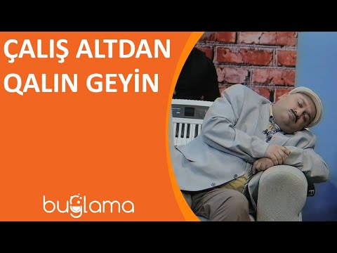 Buğlama TV - Çalış Altdan Qalın Geyin