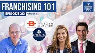 Franchising 101 - Beauty From Head to Toe With a Three-In-One Franchise Brand  - Episode 213