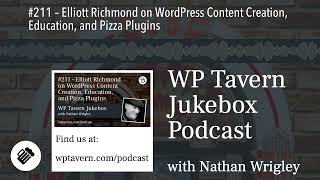 #211 – Elliott Richmond on WordPress Content Creation, Education, and Pizza Plugins