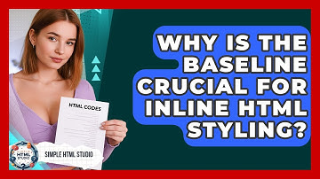 Why Is The Baseline Crucial For Inline HTML Styling? - Simple HTML Studio