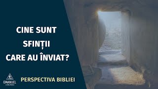 Cine sunt sfinții care au înviat (Matei 27:52-54)? |Perspective Biblice |29