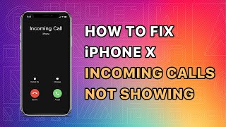 Iphone X Incoming Calls Not Showing - Fixed By Jumping Wires