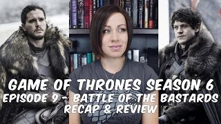 Game of Thrones Season 6 Episode 9 Battle of the Bastards | Recap & Review