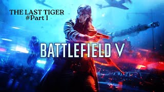 BATTLEFIELD V  | The Last Tiger - ( no commentary ) Part 10