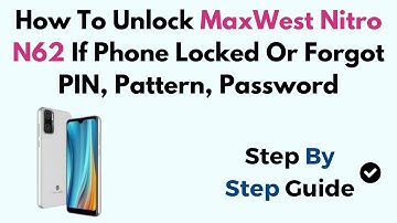 How To Unlock MaxWest Nitro N62 If Phone Locked Or Forgot PIN, Pattern, Password