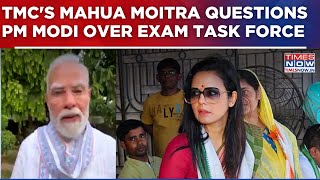 TMC MP Mahua Moitra Questions PM Modi Over Exam Task Force; Targets Govt's NEET Move | Top Update