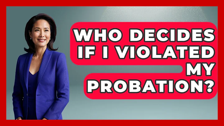 Who Decides If I Violated My Probation? - Jail & Prison Insider