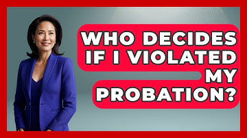 Who Decides If I Violated My Probation? - Jail & Prison Insider
