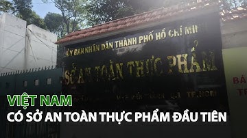 Việt Nam có Sở An Toàn Thực Phẩm đầu tiên| VTC14